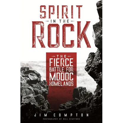 Spirit in the Rock: The Fierce Battle for Modoc Homelands - Paperback