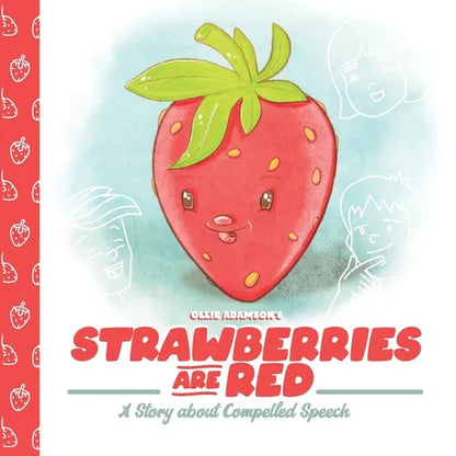 Strawberries Are Red: A Story about Compelled Speech - Paperback