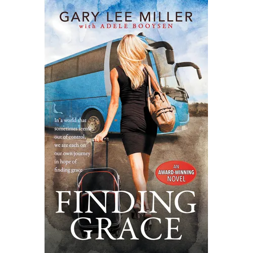 Finding Grace: In a World That Sometimes Seems Out of Control, We Are Each on Our Own Journey in Hope of Finding Grace - Paperback