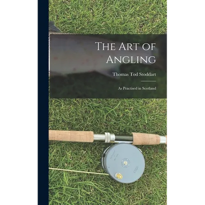 The Art of Angling: As Practised in Scotland - Hardcover