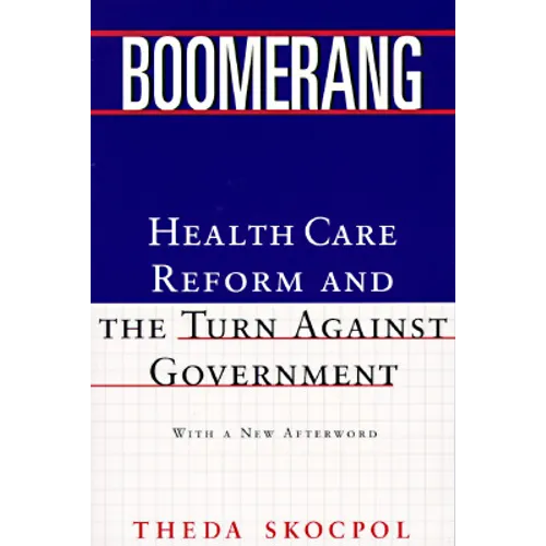 Boomerang: Health Care Reform and the Turn Against Government (Revised) - Paperback