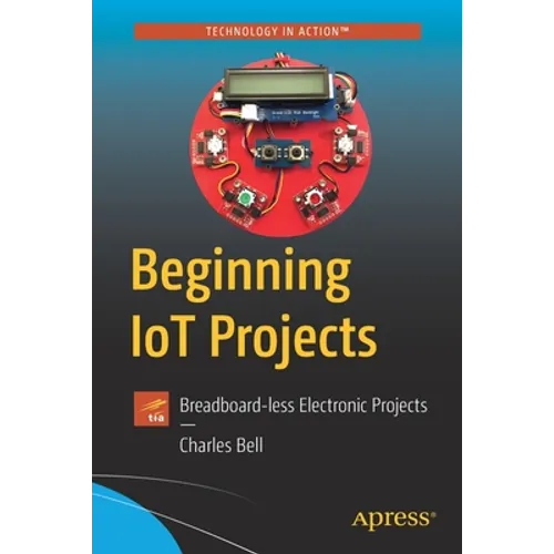 Beginning Iot Projects: Breadboard-Less Electronic Projects - Paperback