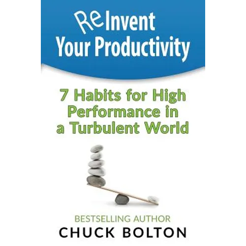 Reinvent Your Productivity: 7 Habits for High Performance in a Turbulent World - Paperback