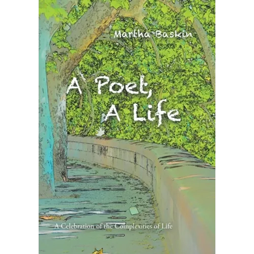 A Poet, a Life: A Celebration of the Complexities of Life - Hardcover