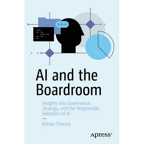 AI and the Boardroom: Insights Into Governance, Strategy, and the Responsible Adoption of AI - Paperback