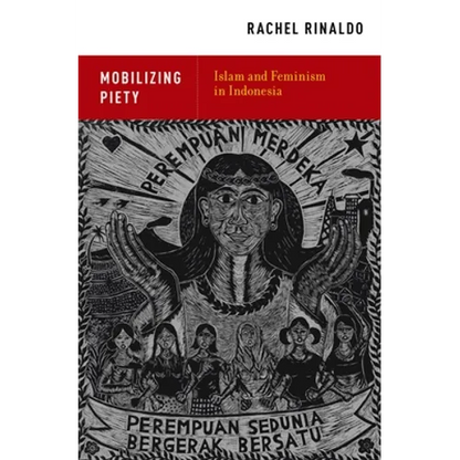 Mobilizing Piety: Islam and Feminism in Indonesia - Paperback