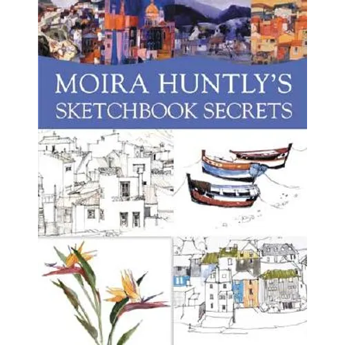 Moira Huntly's Sketchbook Secrets - Paperback