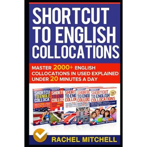 Shortcut to English Collocations: Master 2000+ English Collocations in Used Explained Under 20 Minutes a Day - Paperback