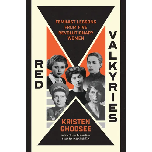 Red Valkyries: Feminist Lessons from Five Revolutionary Women - Hardcover