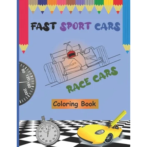 Fast Sport Cars - Race Cars Coloring Book: Top speed cars, Supercars, Amazing Cars, Exotic Supercars, Cars Hot Wheels, Dream Cars For Kids and Toddler - Paperback