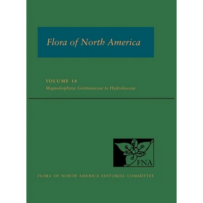 Flora of North America: Volume 14, Magnoliophyta: Gentianaceae to Hydroleaceae: North of Mexico - Hardcover