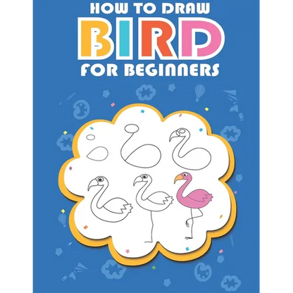 How to draw bird for beginners: Easy ways and Step-by-Step Bird Drawings for Kids - Paperback