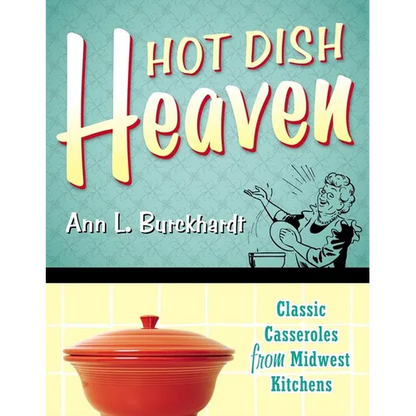 Hot Dish Heaven: Classic Casseroles from Midwest Kitchens - Paperback