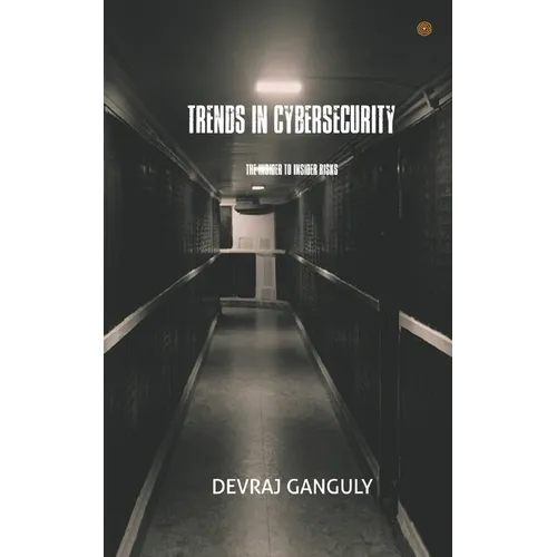 Trends in Cybersecurity: The Insider to Insider Risks - Paperback