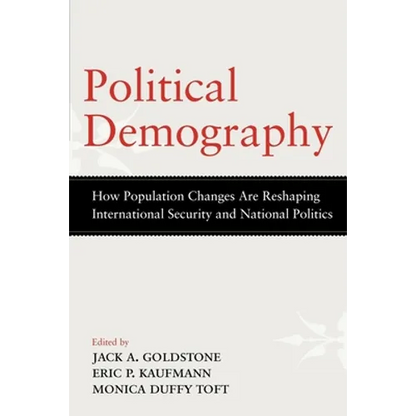 Political Demography: How Population Changes Are Reshaping International Security and National Politics - Paperback