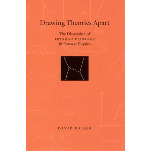 Drawing Theories Apart: The Dispersion of Feynman Diagrams in Postwar Physics - Paperback