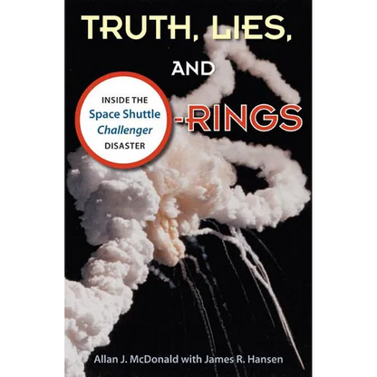 Truth, Lies, and O-Rings: Inside the Space Shuttle Challenger Disaster - Paperback
