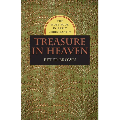 Treasure in Heaven: The Holy Poor in Early Christianity - Hardcover
