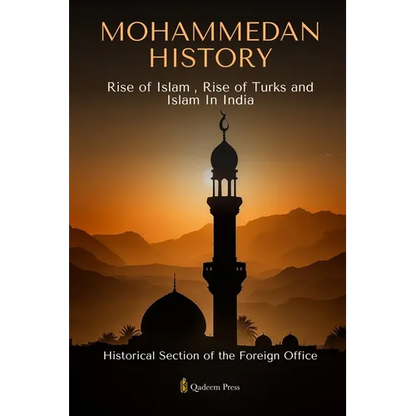 Mohammedan History: Rise of Islam, Rise of Turks and Islam In India - Paperback