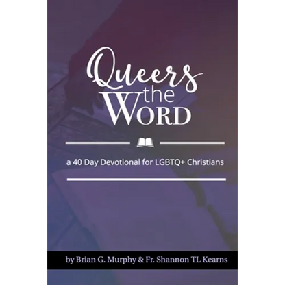 Queers The Word: A 40 Day Devotional for LGBTQ+ Christians - Paperback