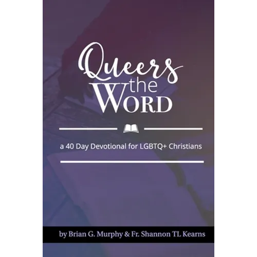 Queers The Word: A 40 Day Devotional for LGBTQ+ Christians - Paperback