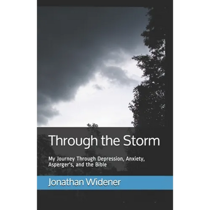 Through the Storm: My Journey Through Depression, Anxiety, Asperger's, and the Bible - Paperback
