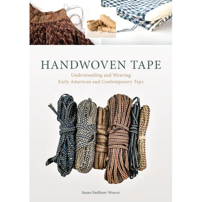 Handwoven Tape: Understanding and Weaving Early American and Contemporary Tape - Hardcover