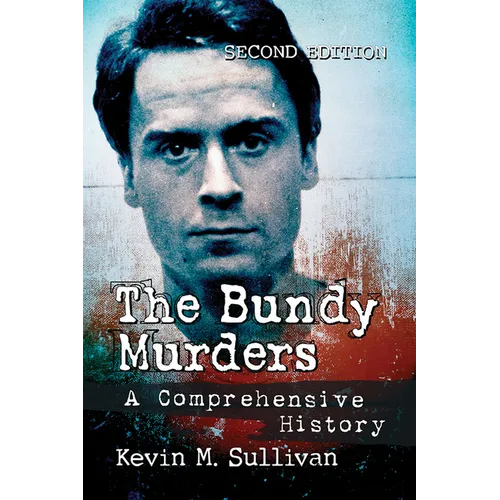 The Bundy Murders: A Comprehensive History, 2d ed. - Paperback