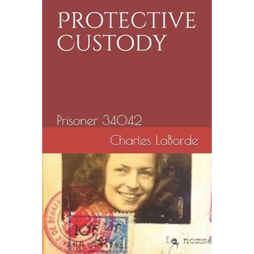 Protective Custody: Prisoner 34042 - Paperback
