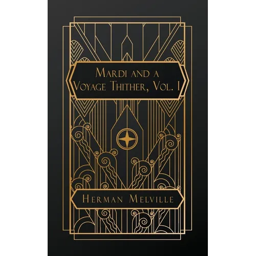 Mardi and A Voyage Thither, Vol. I - Paperback