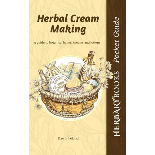 Herbal Cream Making: A guide to botanical balms, creams and lotions - Paperback