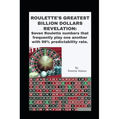Roulette's Greatest Billion Dollars Revelation: Seven Roulette numbers that frequently play one another with a predictability rate of 99%. - Paperback