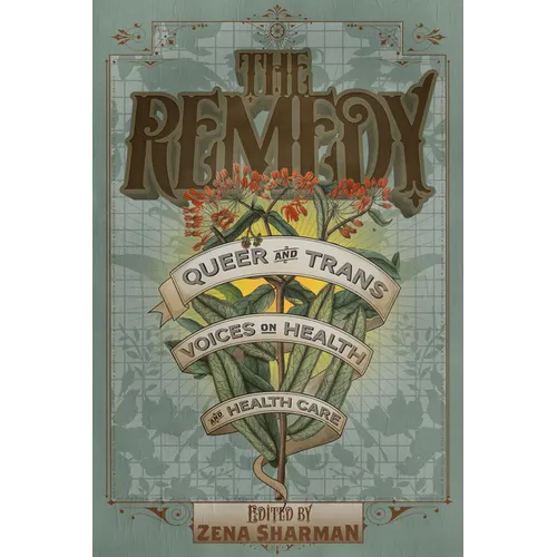 The Remedy: Queer and Trans Voices on Health and Health Care - Paperback