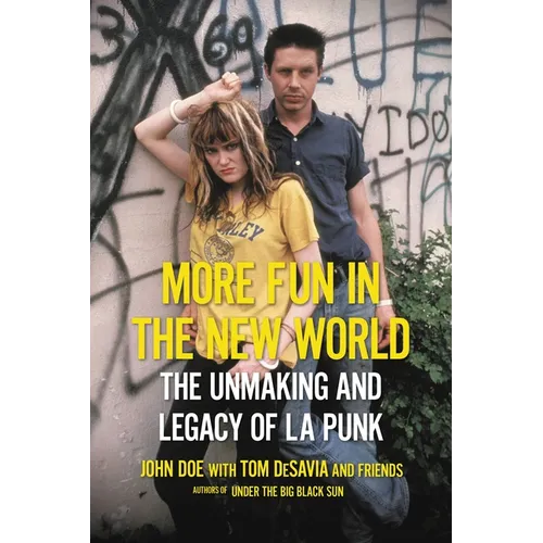 More Fun in the New World: The Unmaking and Legacy of L.A. Punk - Paperback