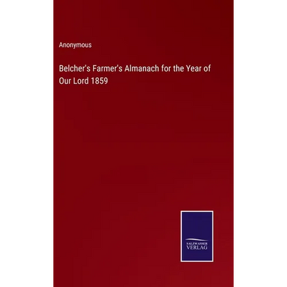 Belcher's Farmer's Almanach for the Year of Our Lord 1859 - Hardcover