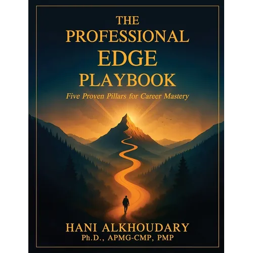 The Professional Edge Playbook: Five Proven Pillars for Career Mastery - Paperback
