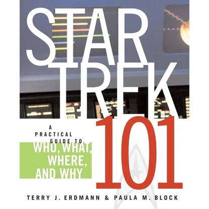 Star Trek 101: A Practical Guide to Who, What, Where, and Why - Paperback