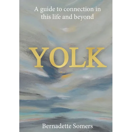 Yolk: A guide to connection in this life and beyond - Paperback