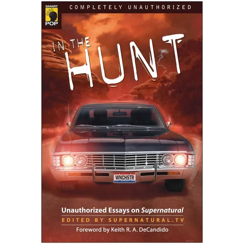 In the Hunt: Unauthorized Essays on Supernatural - Paperback