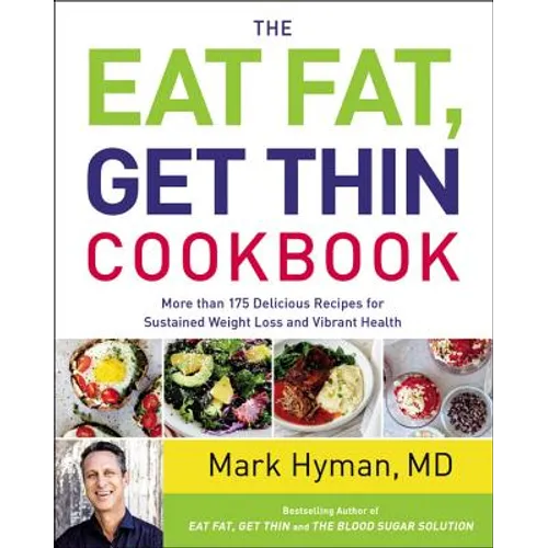 The Eat Fat, Get Thin Cookbook: More Than 175 Delicious Recipes for Sustained Weight Loss and Vibrant Health - Hardcover