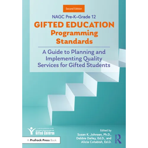 NAGC Pre-K-Grade 12 Gifted Education Programming Standards: A Guide to Planning and Implementing Quality Services for Gifted Students - Paperback
