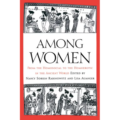 Among Women: From the Homosocial to the Homoerotic in the Ancient World - Paperback