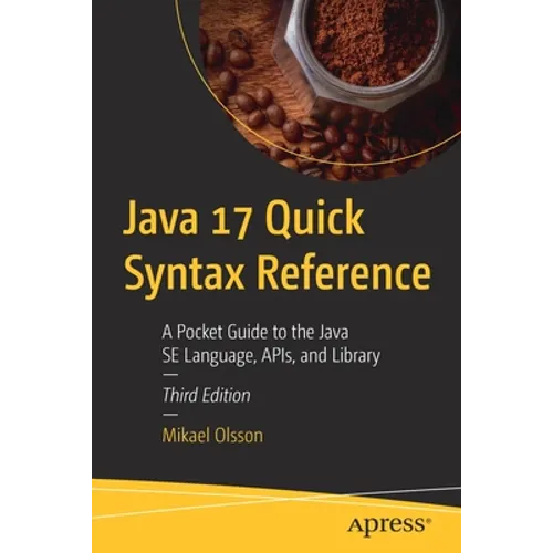 Java 17 Quick Syntax Reference: A Pocket Guide to the Java Se Language, Apis, and Library - Paperback