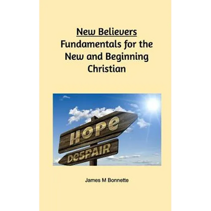 New Believers - Fundamentals for the New and Beginning Christian - Paperback