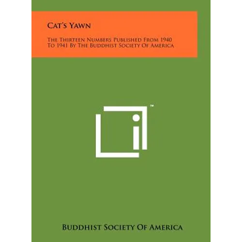 Cat's Yawn: The Thirteen Numbers Published From 1940 To 1941 By The Buddhist Society Of America - Hardcover