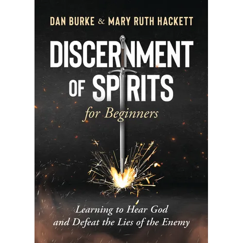 Discernment of Spirits for Beginners:: Learning to Hear God and Defeat the Lies of the Enemy - Paperback