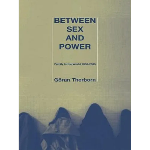 Between Sex and Power: Family in the World 1900-2000 - Paperback