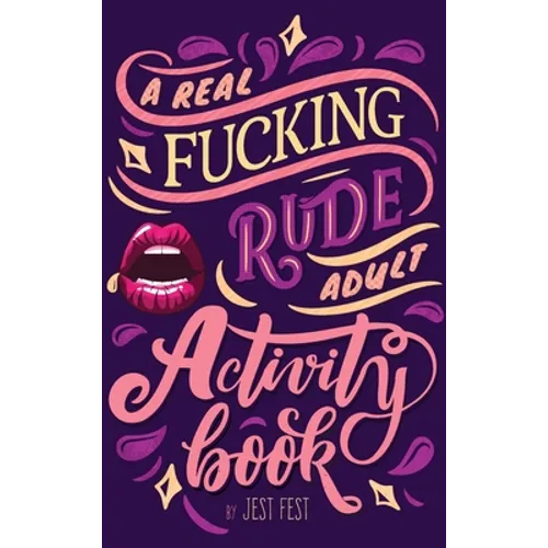 A Real Fucking Rude Adult Activity Book: Naughty Brainteasers and Puzzles for Adults - Hardcover