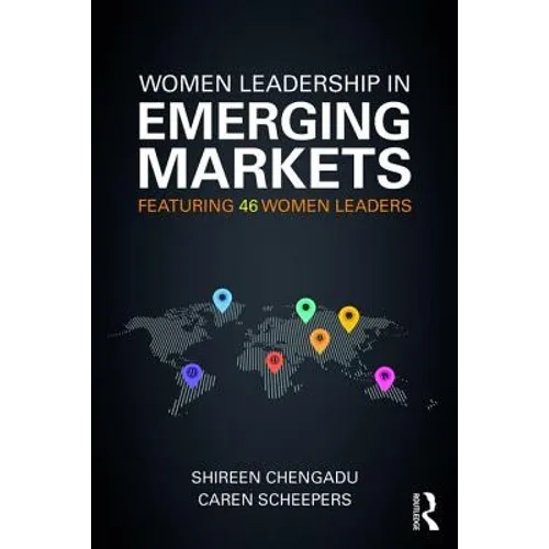 Women Leadership in Emerging Markets: Featuring 46 Women Leaders - Paperback