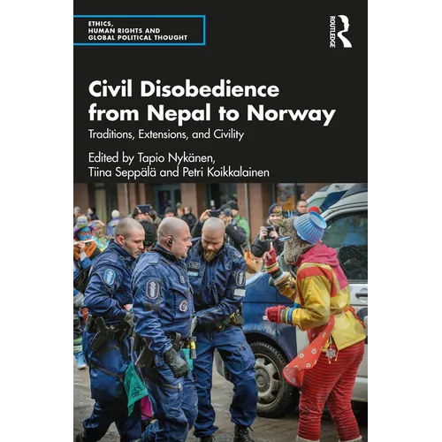 Civil Disobedience from Nepal to Norway: Traditions, Extensions, and Civility - Paperback